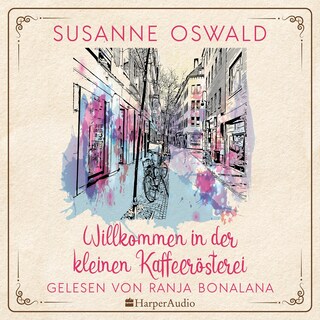 Willkommen in der kleinen Kaffeerösterei (ungekürzt) als Hörbuch
