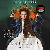 Die Kaiserin (ungekürzt)