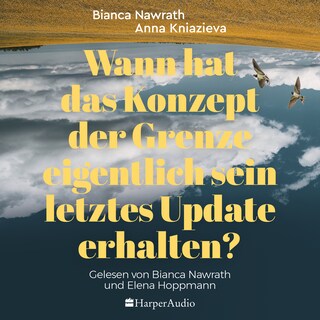 Wann hat das Konzept der Grenze eigentlich sein letztes Update erhalten? (ungekürzt) als Hörbuch