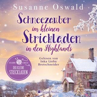 Schneezauber im kleinen Strickladen in den Highlands (ungekürzt) als Hörbuch
