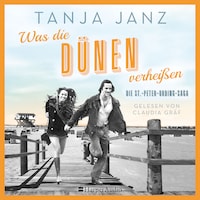 Was die Dünen verheißen. Die St.-Peter-Ording-Saga (ungekürzt)