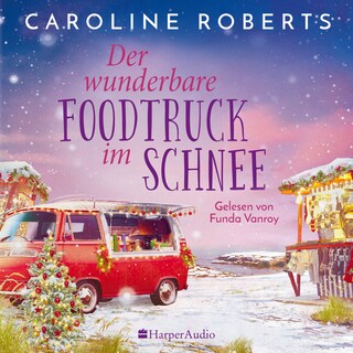 Der wunderbare Foodtruck im Schnee (ungekürzt) als Hörbuch