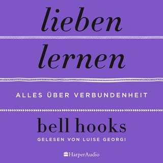 Lieben lernen – Alles über Verbundenheit (ungekürzt) als Hörbuch