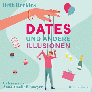 Dates und andere Illusionen (ungekürzt) als Hörbuch