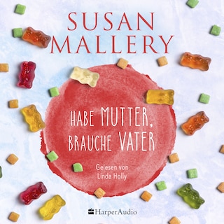 Habe Mutter, brauche Vater (ungekürzt) als Hörbuch