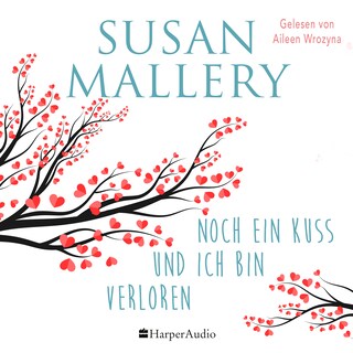 Noch ein Kuss und ich bin verloren (ungekürzt) als Hörbuch