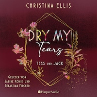 Dry my Tears (ungekürzt)
