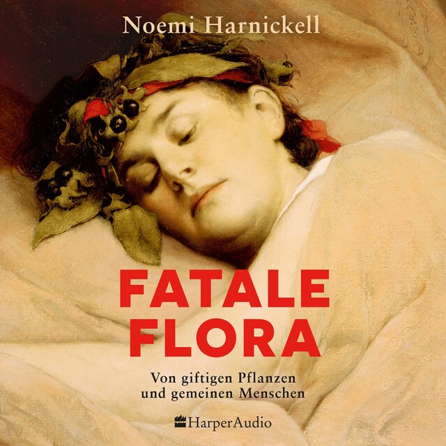 Copertina del libro per Fatale Flora. Von giftigen Pflanzen und gemeinen Menschen