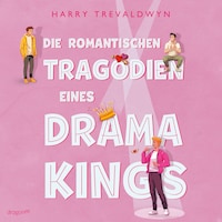 Die romantischen Tragödien eines Drama Kings