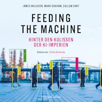 Feeding the Machine. Hinter den Kulissen der KI-Imperien