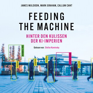 Feeding the Machine. Hinter den Kulissen der KI-Imperien als Hörbuch