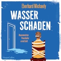 Wasserschaden – Hausmeister Penzkofer ermittelt