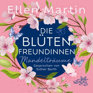 Die Blütenfreundinnen – Mandelträume als Hörbuch