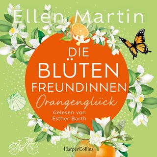 Die Blütenfreundinnen – Orangenglück als Hörbuch