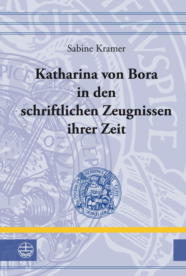 Boekomslag van Katharina von Bora in den schriftlichen Zeugnissen ihrer Zeit