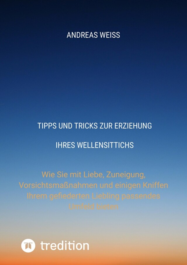 Portada de libro para Tipps und Tricks zur Erziehung Ihres Wellensittichs