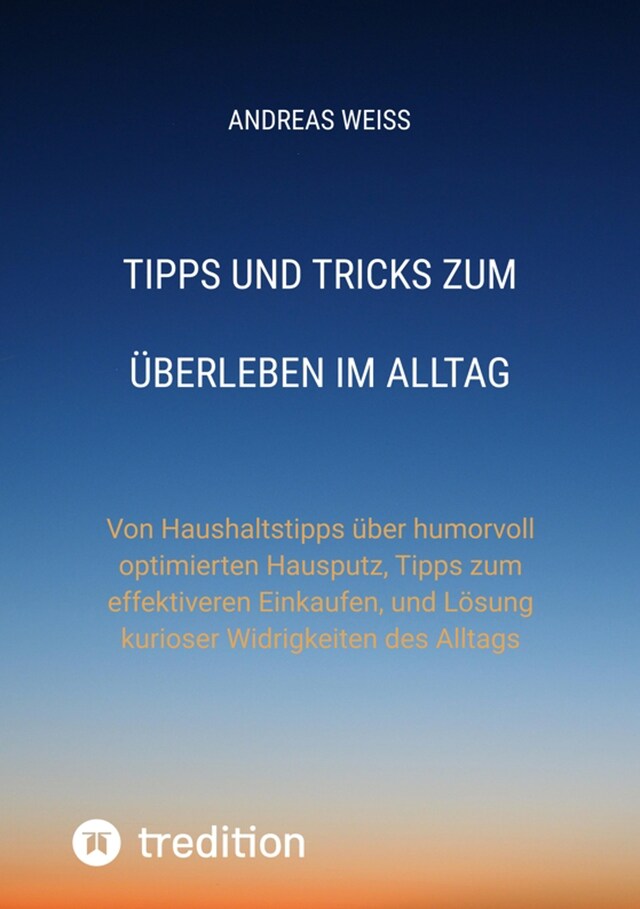 Kirjankansi teokselle Tipps und Tricks zum Überleben im Alltag