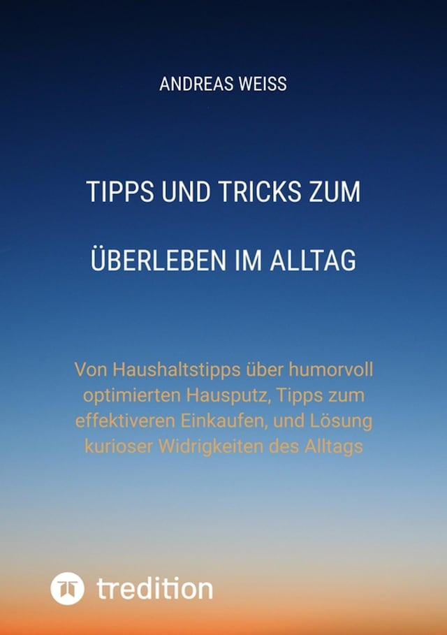 Kirjankansi teokselle Tipps und Tricks zum Überleben im Alltag