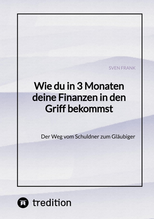 Book cover for Wie du in 3 Monaten deine Finanzen in den Griff bekommst