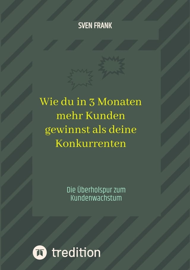 Buchcover für Wie du in 3 Monaten mehr Kunden gewinnst als deine Konkurrenten