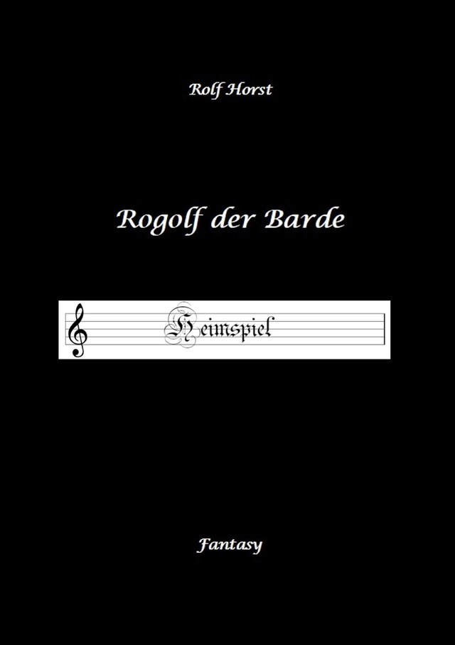 Boekomslag van Rogolf der Barde - Liverollenspiel, Magier, Schänke, Hexen, Dämonen, Rituale, Zwerge, Krieger*innen, Schwerter, Pfeil und Bogen, Armbrust, Feuer, Amulette, keltischer Schild-Knoten