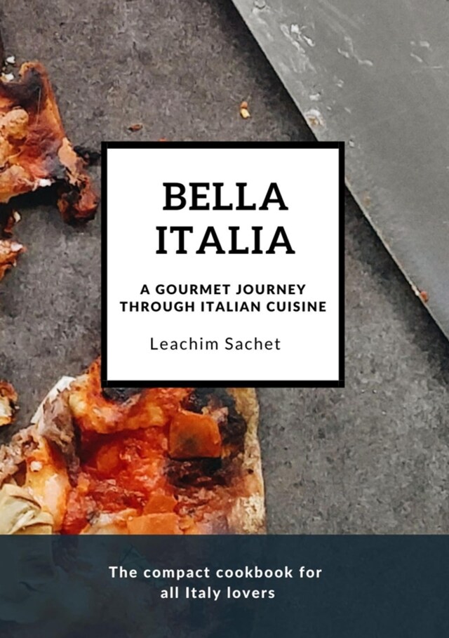 Okładka książki dla Bella Italia: A gourmet journey through Italian cuisine