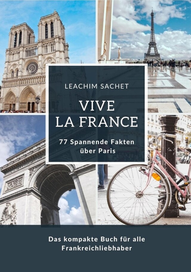 Book cover for Vive la France: 77 Spannende Fakten über Paris