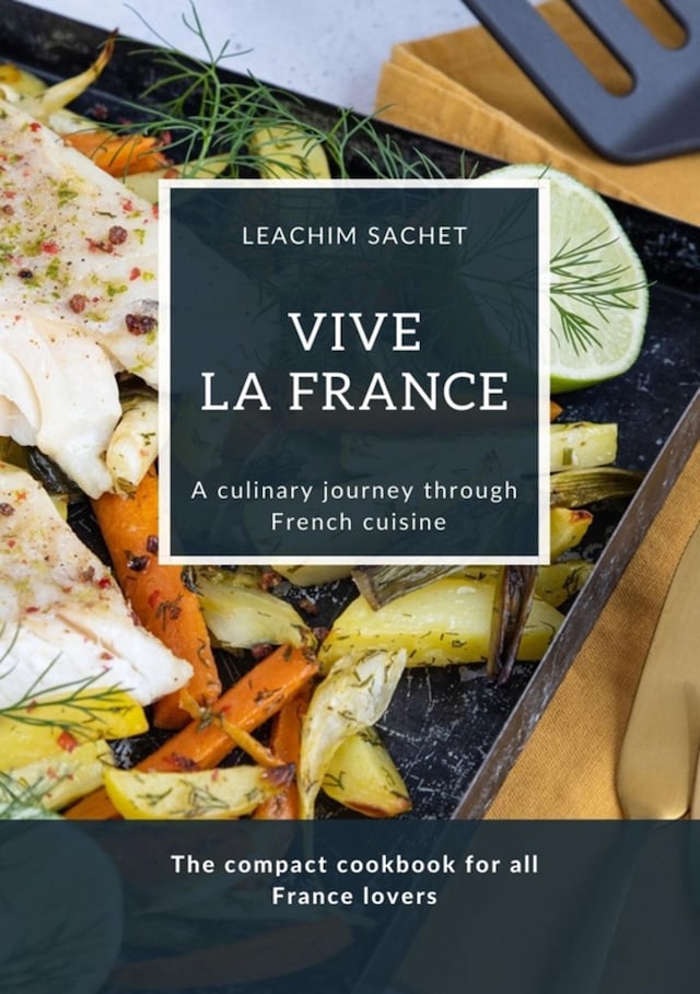 Okładka książki dla Vive la France - A culinary journey through French cuisine