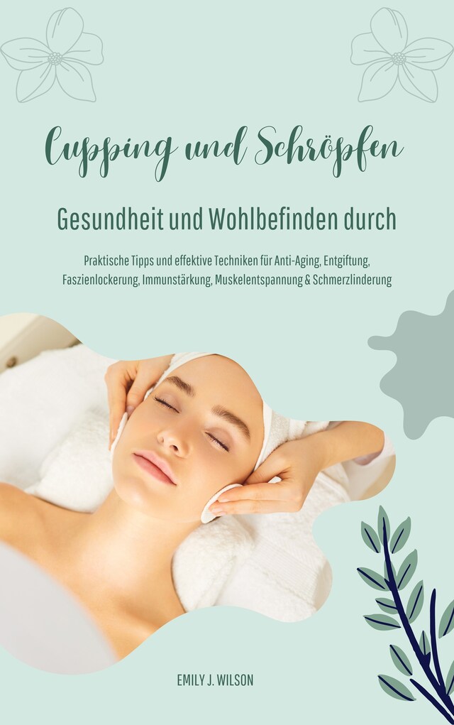 Buchcover für Gesundheit und Wohlbefinden durch Schröpfen und Cupping (Praktische Tipps und effektive Techniken für Anti-Aging, Entgiftung, Faszienlockerung, Immunstärkung, Muskelentspannung und Schmerzlinderung)