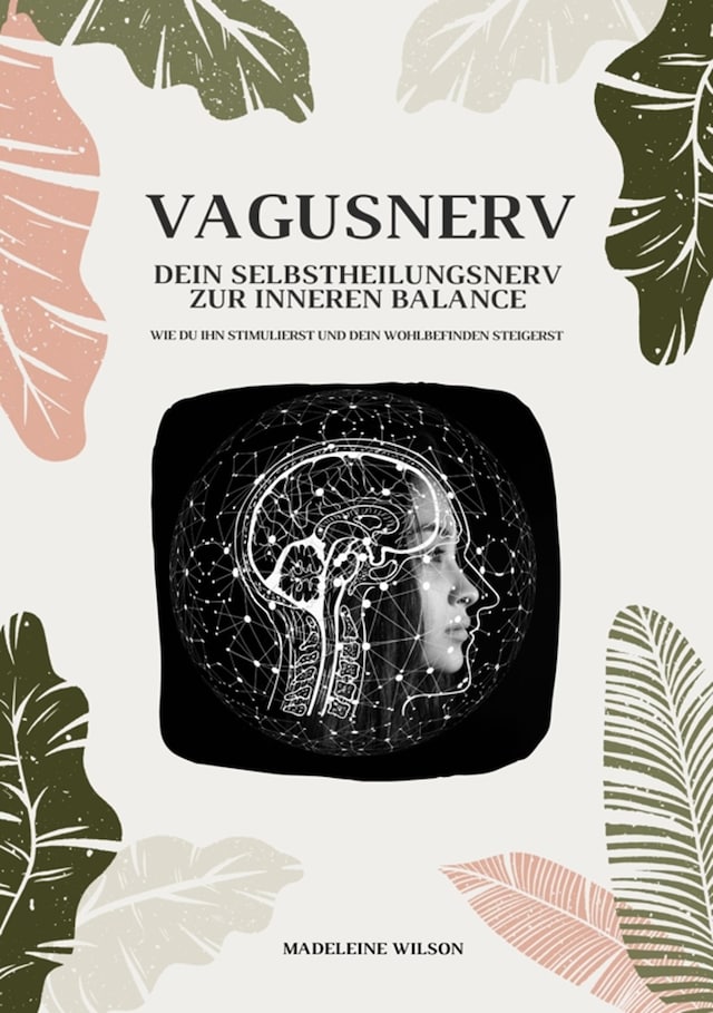 Buchcover für Vagusnerv - Dein Selbstheilungsnerv zur inneren Balance: Wie du ihn stimulierst und dein Wohlbefinden steigerst