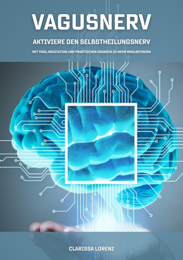 Boekomslag van Vagusnerv - Aktiviere den Selbstheilungsnerv: Mit Yoga, Meditation und praktischen Übungen zu mehr Wohlbefinden