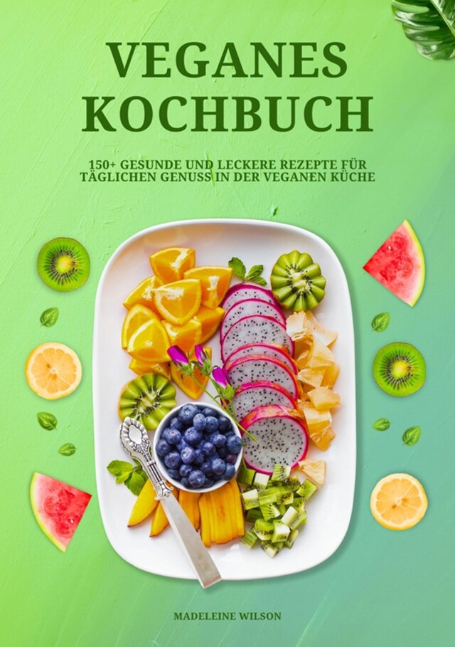 Buchcover für Veganes Kochbuch: 150+ gesunde und leckere Rezepte für täglichen Genuss in der veganen Küche