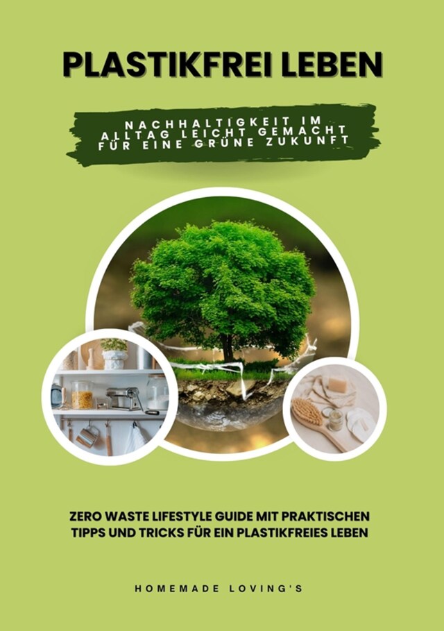 Portada de libro para Plastikfrei leben: Nachhaltigkeit im Alltag leicht gemacht für eine grüne Zukunft (Zero Waste Lifestyle Guide mit praktischen Tipps und Tricks für ein plastikfreies Leben)