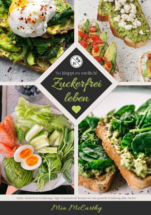 Boekomslag van Zuckerfrei leben: So klappt es endlich! (Guide: Zuckerfreie Ernährungs-Tipps & zuckerfreie Rezepte für eine gesunde Ernährung ohne Zucker)