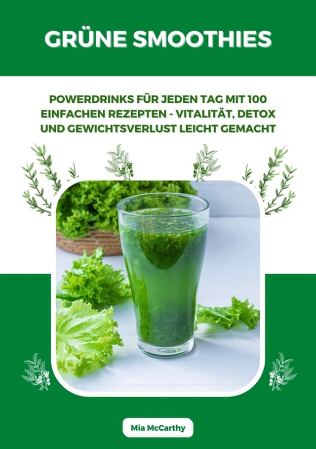 Boekomslag van Grüne Smoothies: Powerdrinks für jeden Tag mit 100 einfachen Rezepten - Vitalität, Detox und Gewichtsverlust leicht gemacht