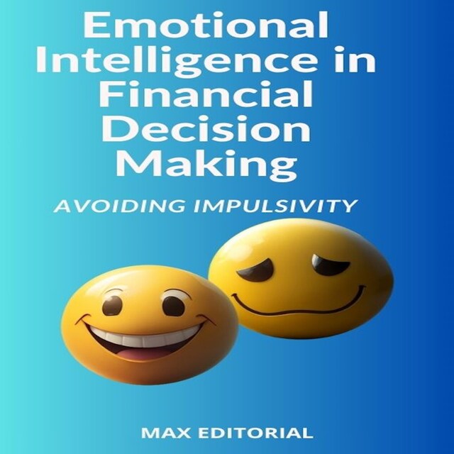 Kirjankansi teokselle Emotional Intelligence in Financial Decision Making: Avoiding Impulsivity