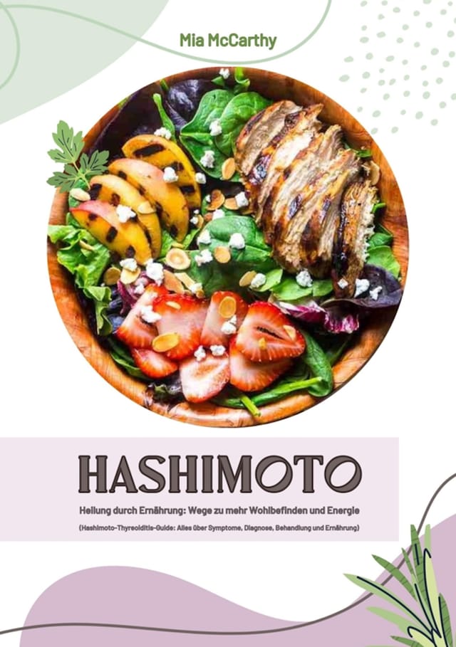 Boekomslag van Hashimoto Heilung durch Ernährung: Wege zu mehr Wohlbefinden und Energie (Hashimoto-Thyreoiditis-Guide: Alles über Symptome, Diagnose, Behandlung und Ernährung)