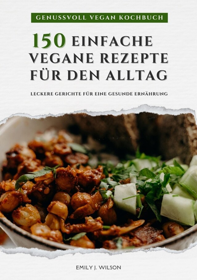 Boekomslag van Genussvoll Vegan Kochbuch: 150 einfache vegane Rezepte für den Alltag - leckere Gerichte für eine gesunde Ernährung (Vegane Küche)