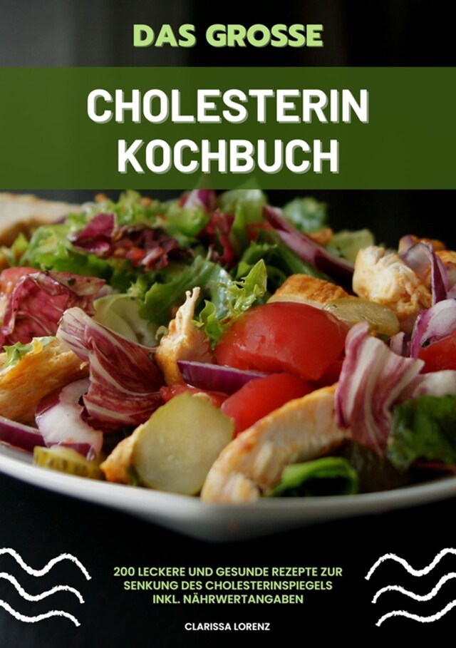 Das große Cholesterin Kochbuch: 200 leckere und gesunde Rezepte zur Senkung des Cholesterinspiegels inkl. Nährwertangaben Book cover for Das große Cholesterin Kochbuch: 200 leckere und gesunde Rezepte zur Senkung des Cholesterinspiegels inkl. Nährwertangaben