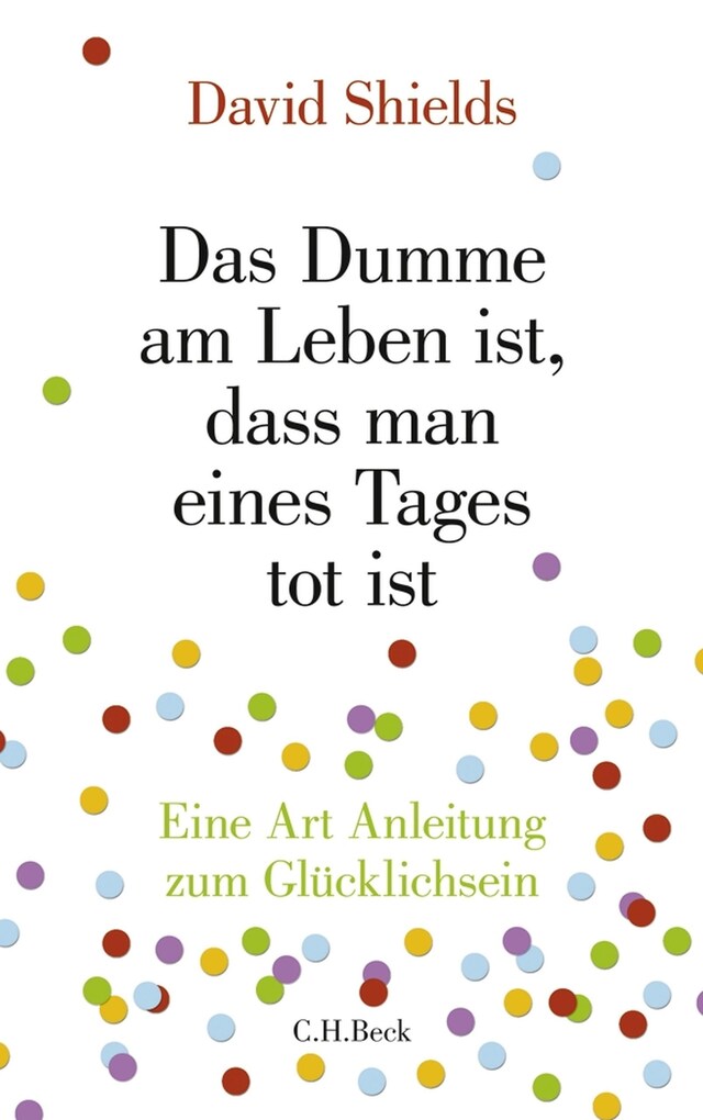 Portada de libro para Das Dumme am Leben ist, dass man eines Tages tot ist