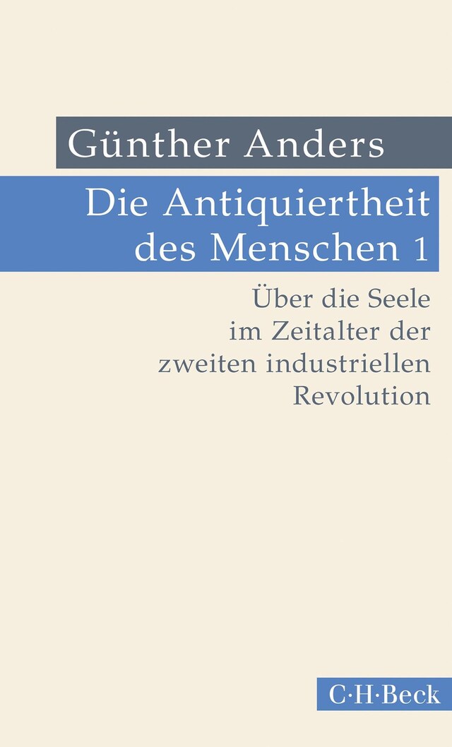 Buchcover für Die Antiquiertheit des Menschen Bd. I: Über die Seele im Zeitalter der zweiten industriellen Revolution