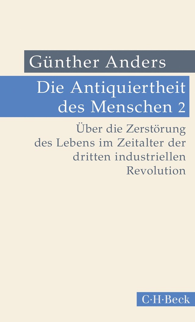 Portada de libro para Die Antiquiertheit des Menschen Bd. II: Über die Zerstörung des Lebens im Zeitalter der dritten industriellen Revolution