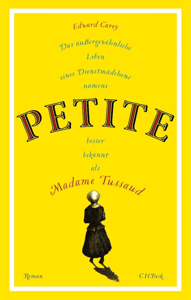 Book cover for Das außergewöhnliche Leben eines Dienstmädchens namens PETITE, besser bekannt als Madame Tussaud