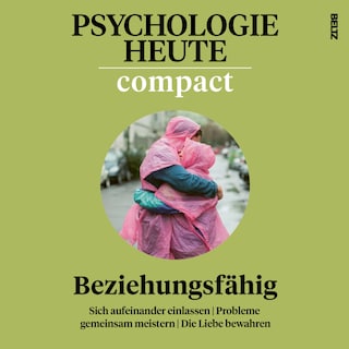 Psychologie Heute Compact 73: Beziehungsfähig als Hörbuch