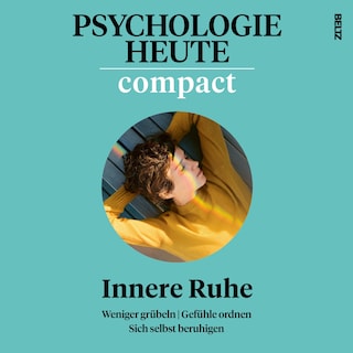 Psychologie Heute Compact 77: Innere Ruhe als Hörbuch
