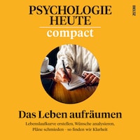 Psychologie Heute Compact 79: Das Leben aufräumen