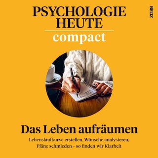 Psychologie Heute Compact 79: Das Leben aufräumen als Hörbuch