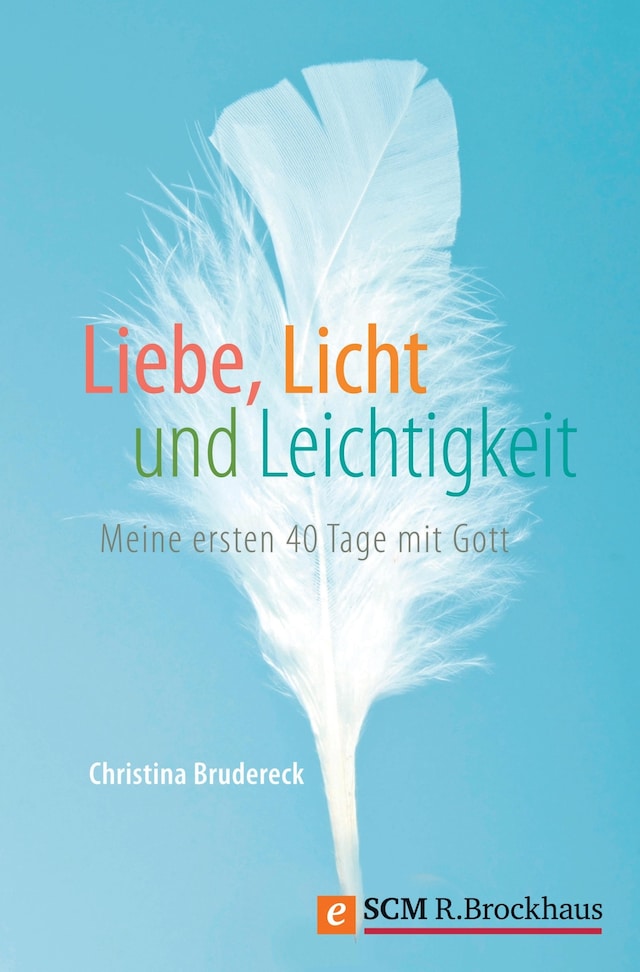 Couverture de livre pour Liebe, Licht und Leichtigkeit