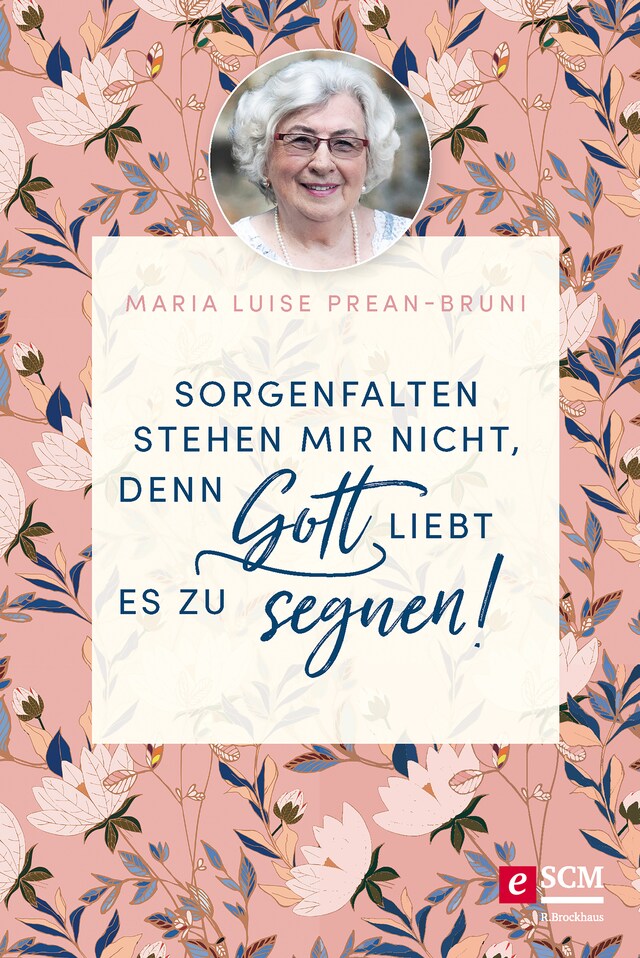 Couverture de livre pour Sorgenfalten stehen mir nicht, denn Gott liebt es zu segnen!