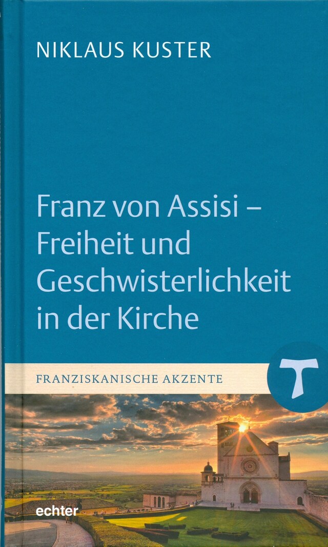 Kirjankansi teokselle Franz von Assisi - Freiheit und Geschwisterlichkeit in der Kirche